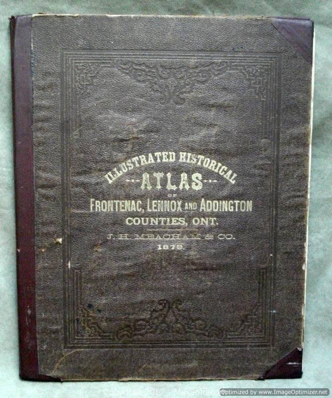 Illustrated Historical Atlas of the Counties of Frontenac, Lennox and Addington Ontario - Toronto: Meacham, 1878